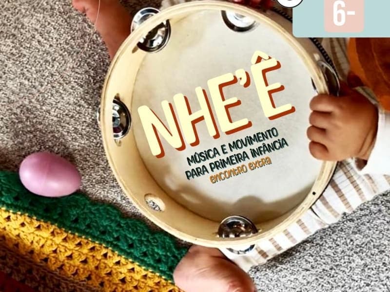 Vivência NHÊ'E: Música e movimento para primeira infância